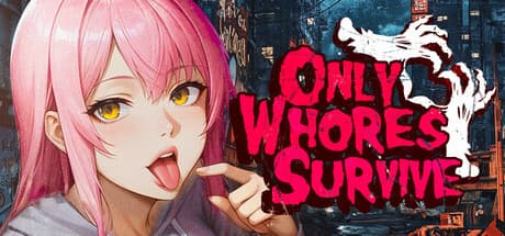 Only Whores Survive 🔞