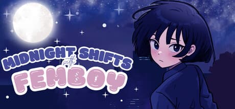 Midnight Shifts with Femboy