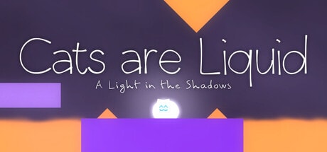 Cats are Liquid - A Light in the Shadows